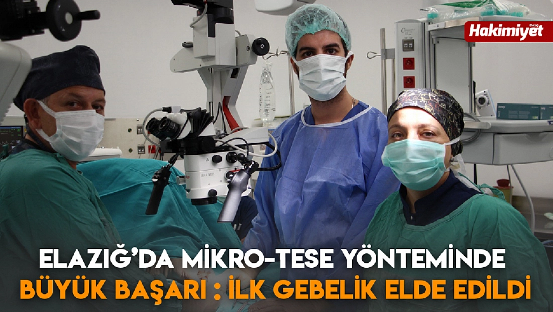 Elazığ’da mikro-TESE yönteminde büyük başarı : İlk gebelik elde edildi