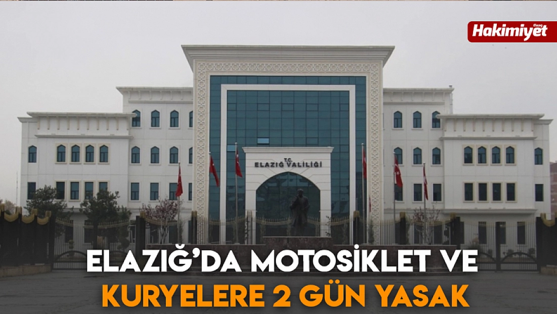Elazığ’da motosiklet ve kuryelere 2 gün yasak