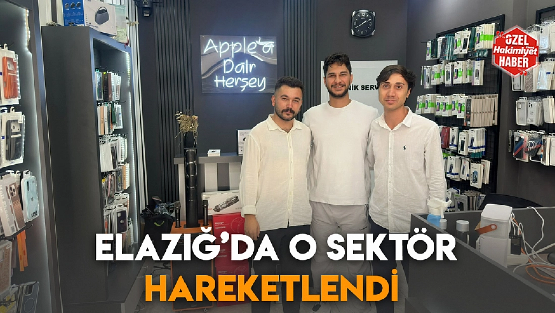 Elazığ’da o sektör hareketlendi