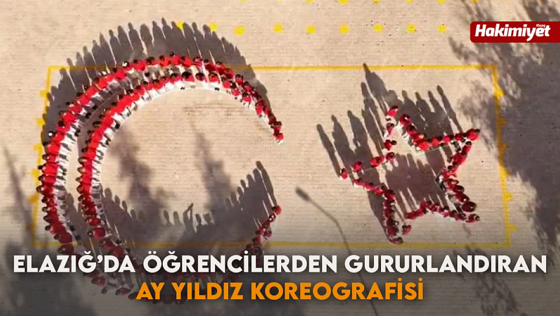 Elazığ'da öğrencilerden gururlandıran Ay Yıldız koreografisi