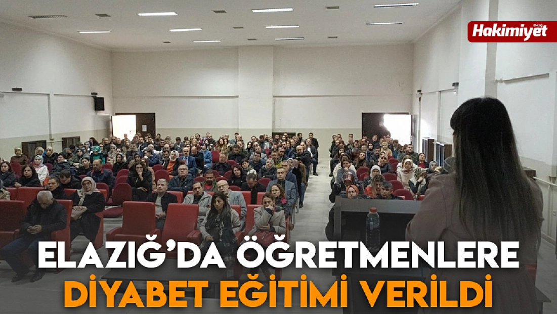 Elazığ’da öğretmenlere diyabet eğitimi verildi