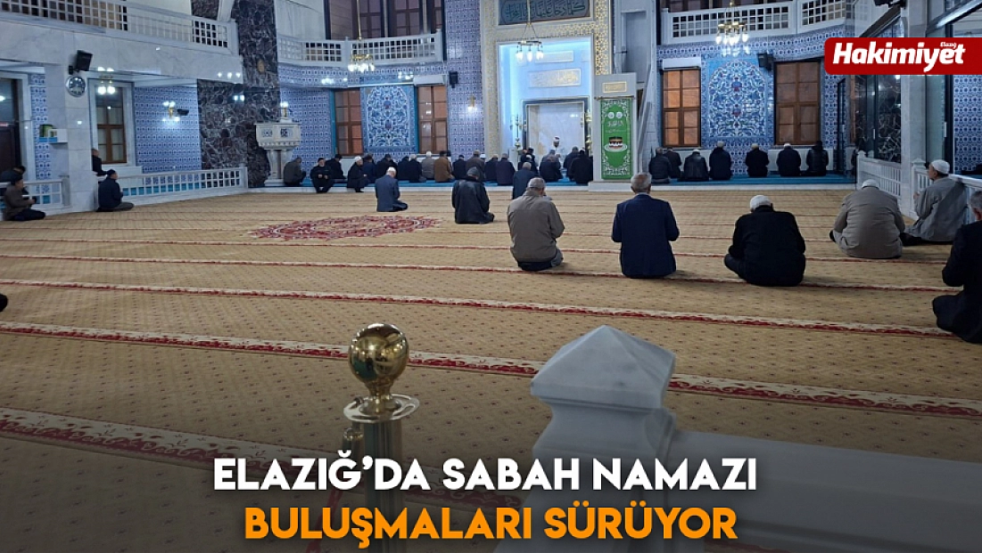Elazığ’da sabah namazı buluşmaları sürüyor