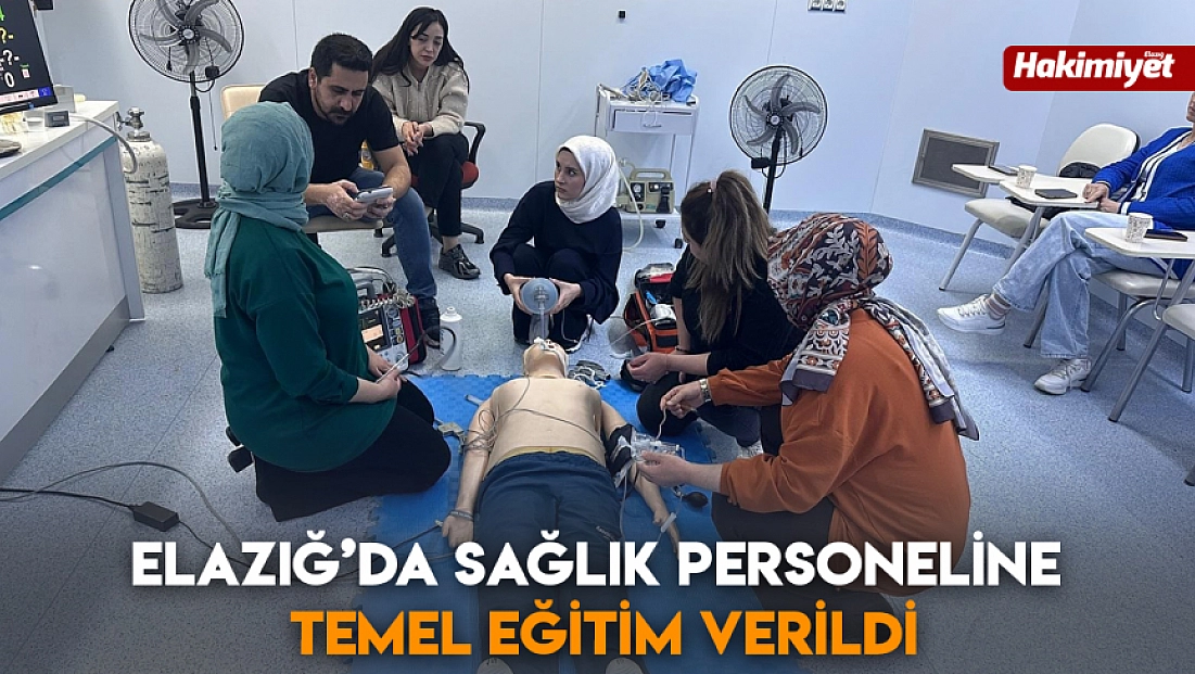 Elazığ’da sağlık personeline temel eğitim verildi