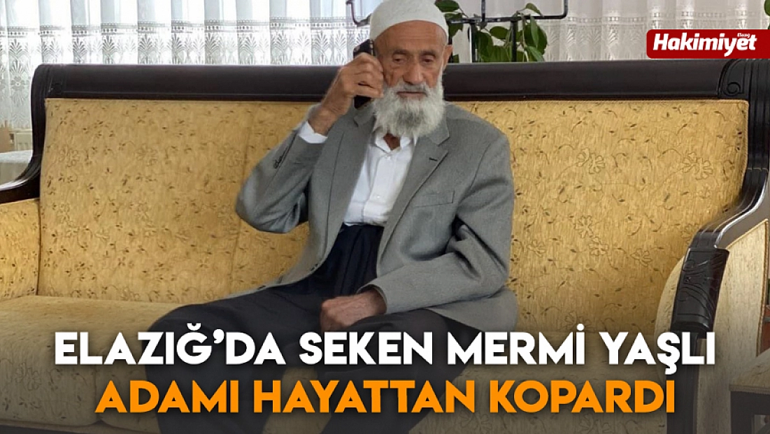 Elazığ’da seken mermi yaşlı adamı hayattan kopardı