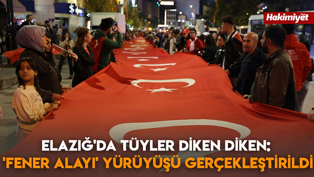 Elazığ'da tüyler diken diken: 'Fener Alayı' yürüyüşü gerçekleştirildi