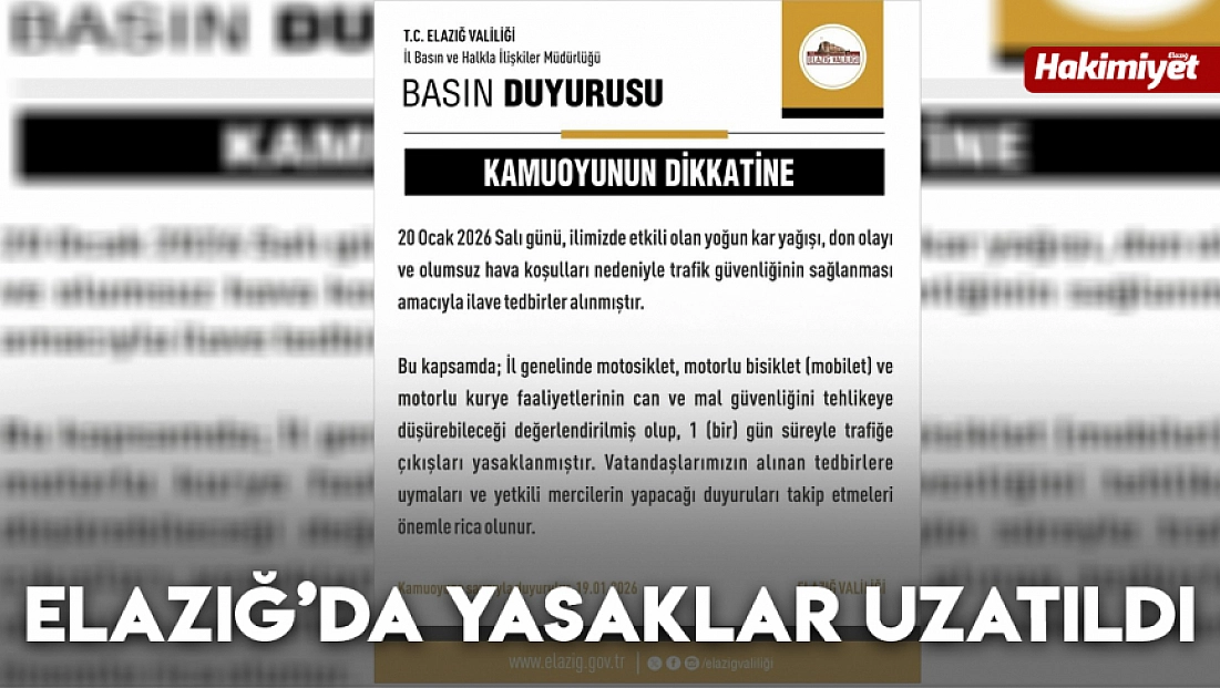 Elazığ’da yasaklar uzatıldı