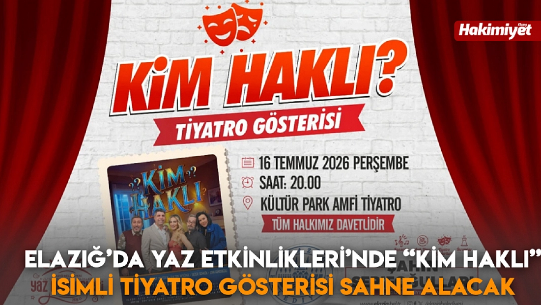 Elazığ’da Yaz Etkinlikleri’nde 'Kim Haklı' isimli tiyatro gösterisi sahne alacak