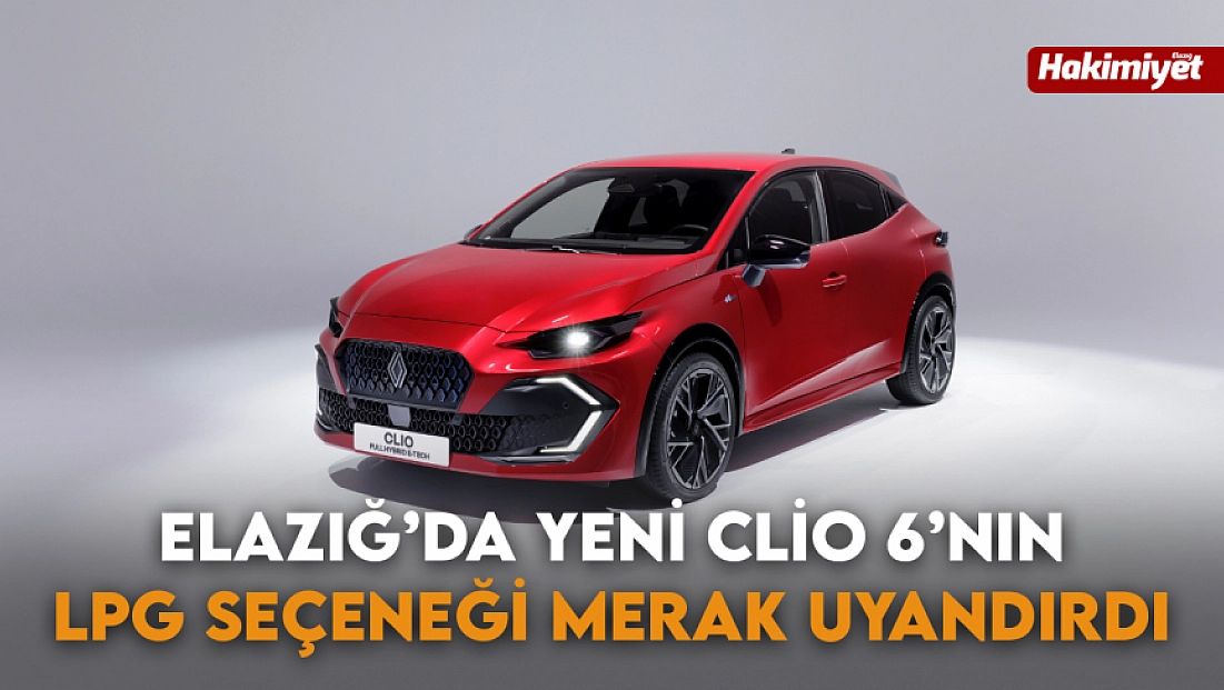 Elazığ’da yeni Clio 6’nın LPG seçeneği merak uyandırdı