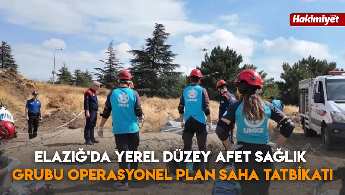 Elazığ'da yerel düzey afet sağlık grubu operasyonel plan saha tatbikatı
