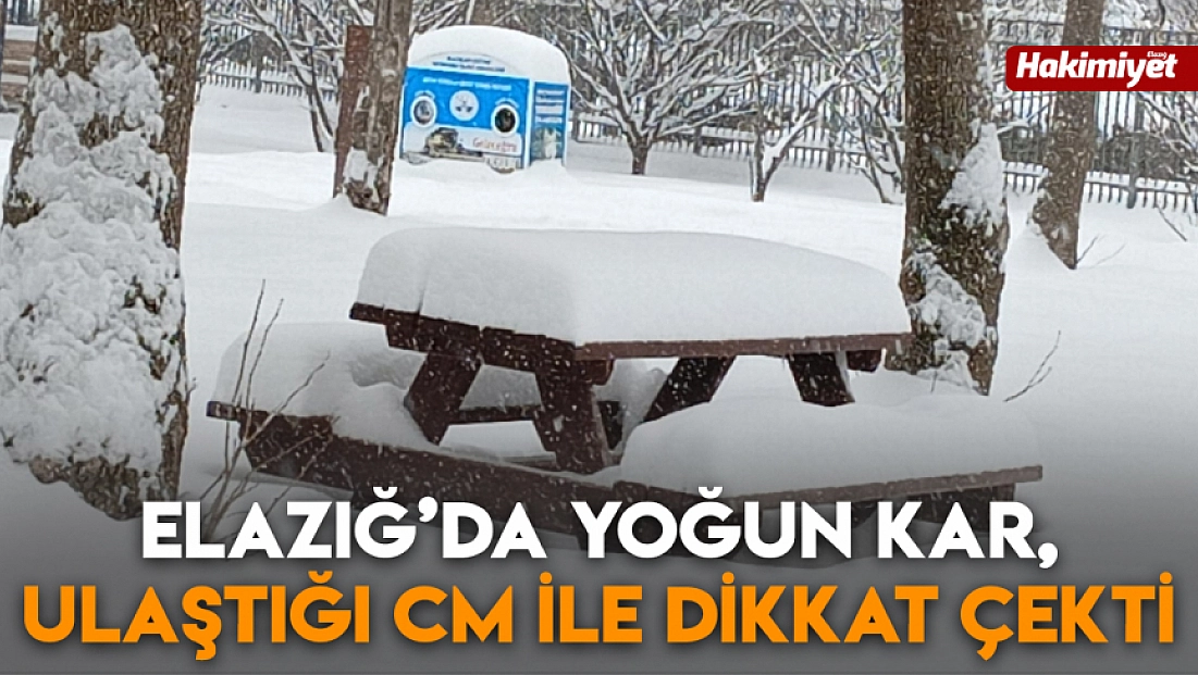 Elazığ’da yoğun kar, ulaştığı cm ile dikkat çekti