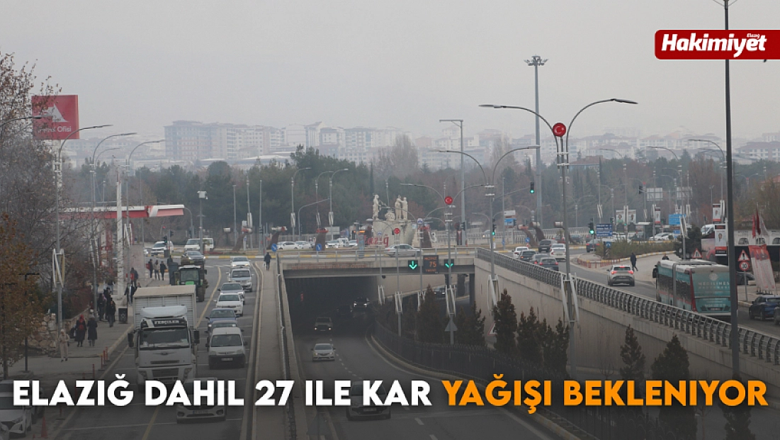 Elazığ dahil 27 ile kar yağışı bekleniyor