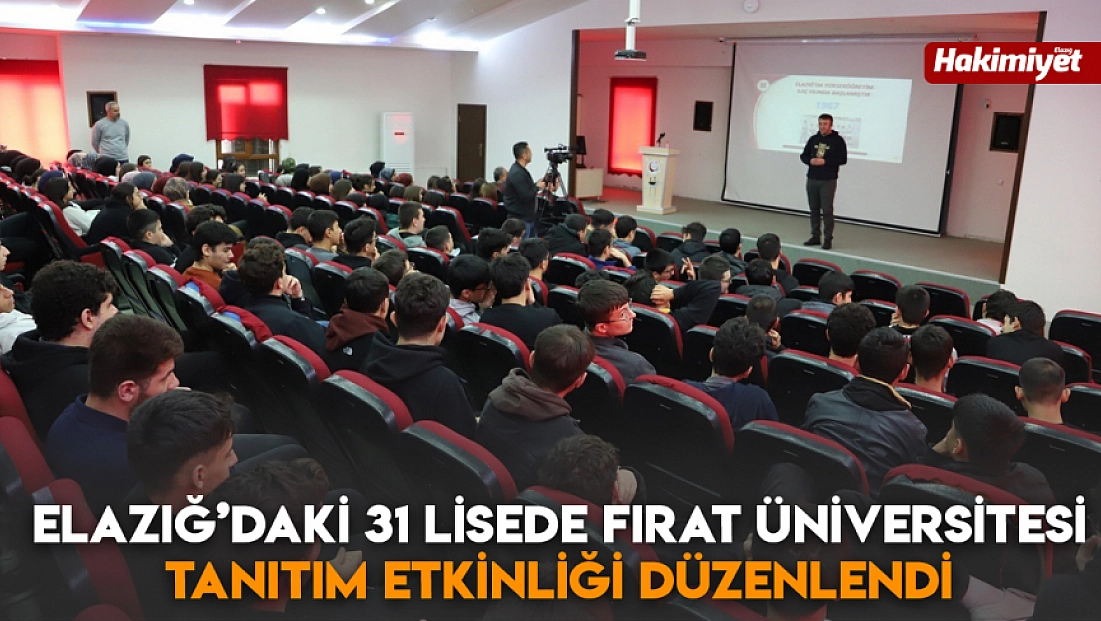 Elazığ’daki 31 lisede Fırat Üniversitesi tanıtım etkinliği düzenlendi