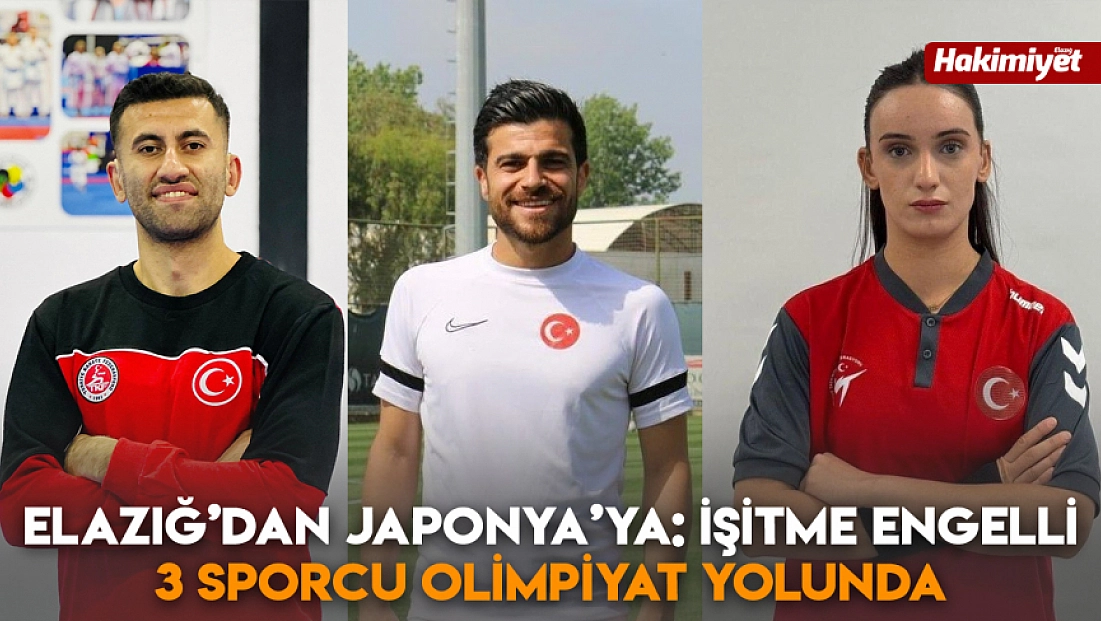 Elazığ’dan Japonya’ya: İşitme engelli 3 sporcu olimpiyat yolunda