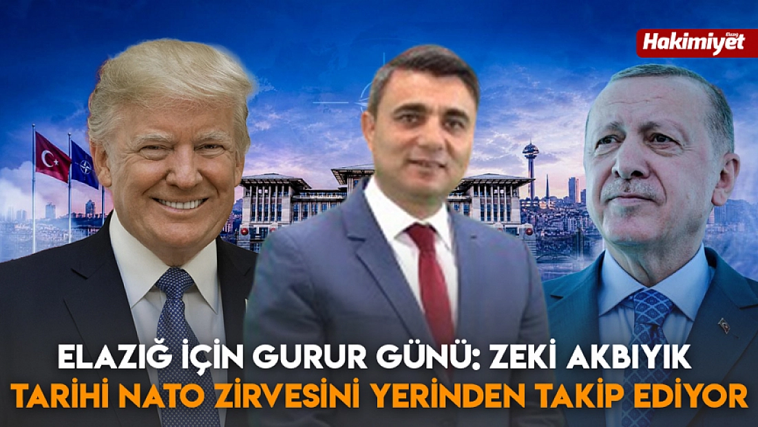Elazığ İçin Gurur Günü: Zeki Akbıyık Tarihi NATO Zirvesini Yerinden Takip Ediyor