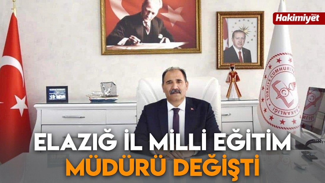 Elazığ İl Millî Eğitim Müdürü değişti