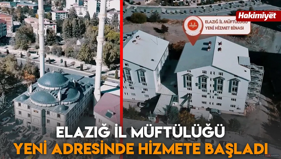 Elazığ İl Müftülüğü yeni adresinde hizmete başladı
