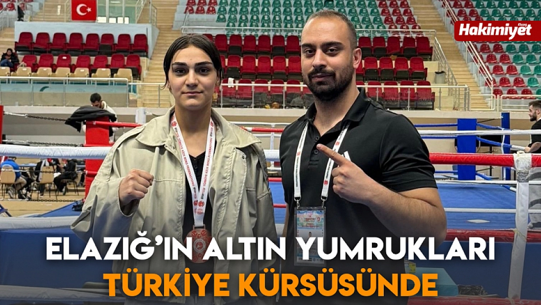 Elazığ’ın altın yumrukları Türkiye kürsüsünde