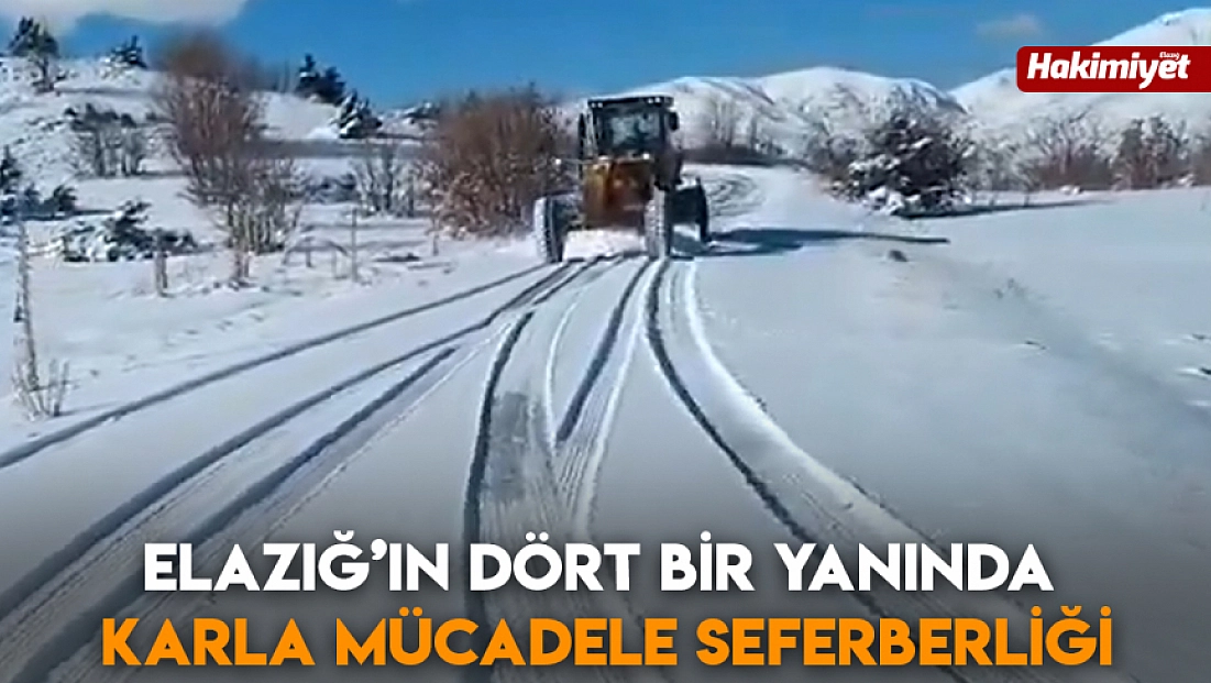 Elazığ’ın dört bir yanında karla mücadele seferberliği