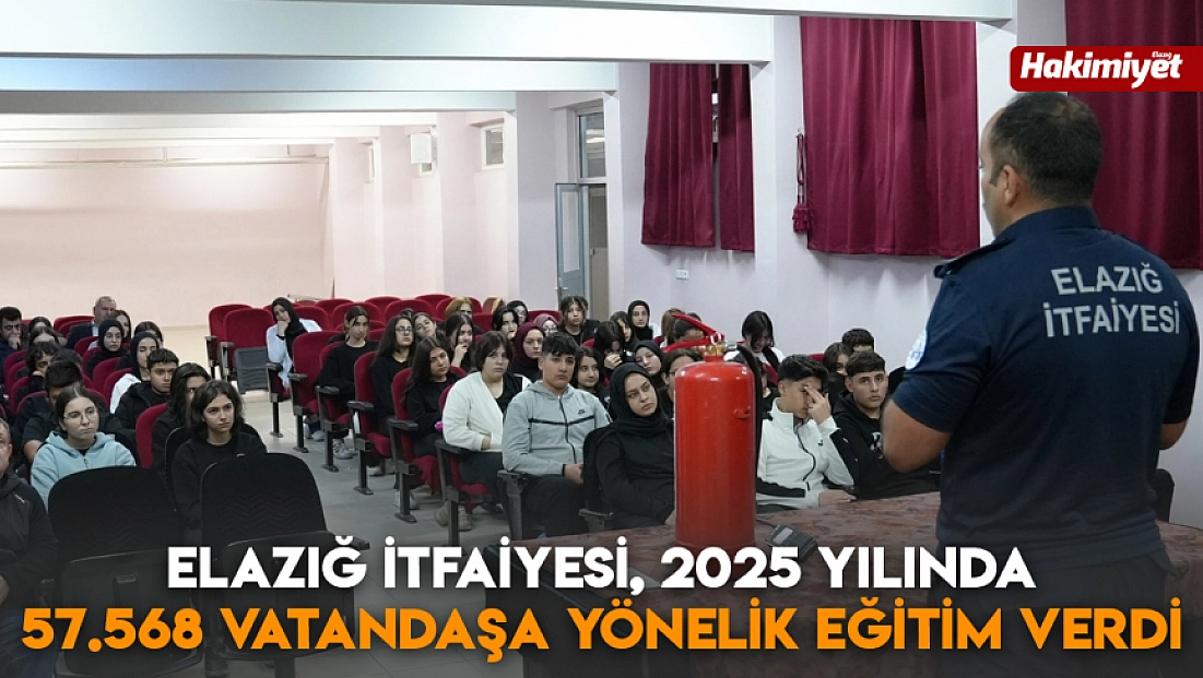 Elazığ İtfaiyesi, 2025 yılında 57.568 vatandaşa yönelik eğitim verdi
