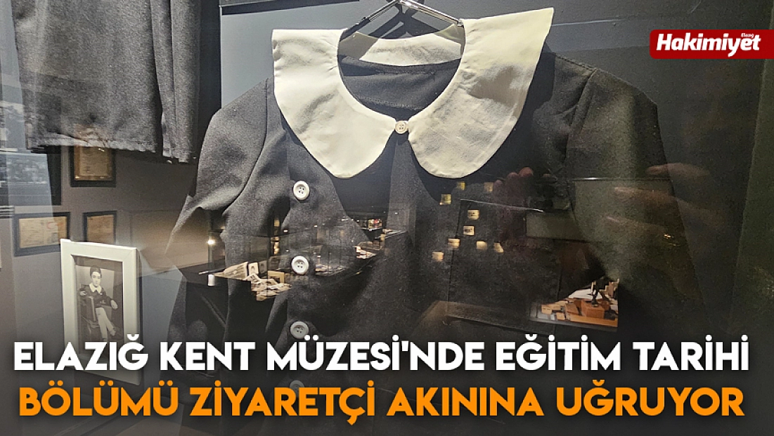 Elazığ Kent Müzesi'nde eğitim tarihi bölümü ziyaretçi akınına uğruyor