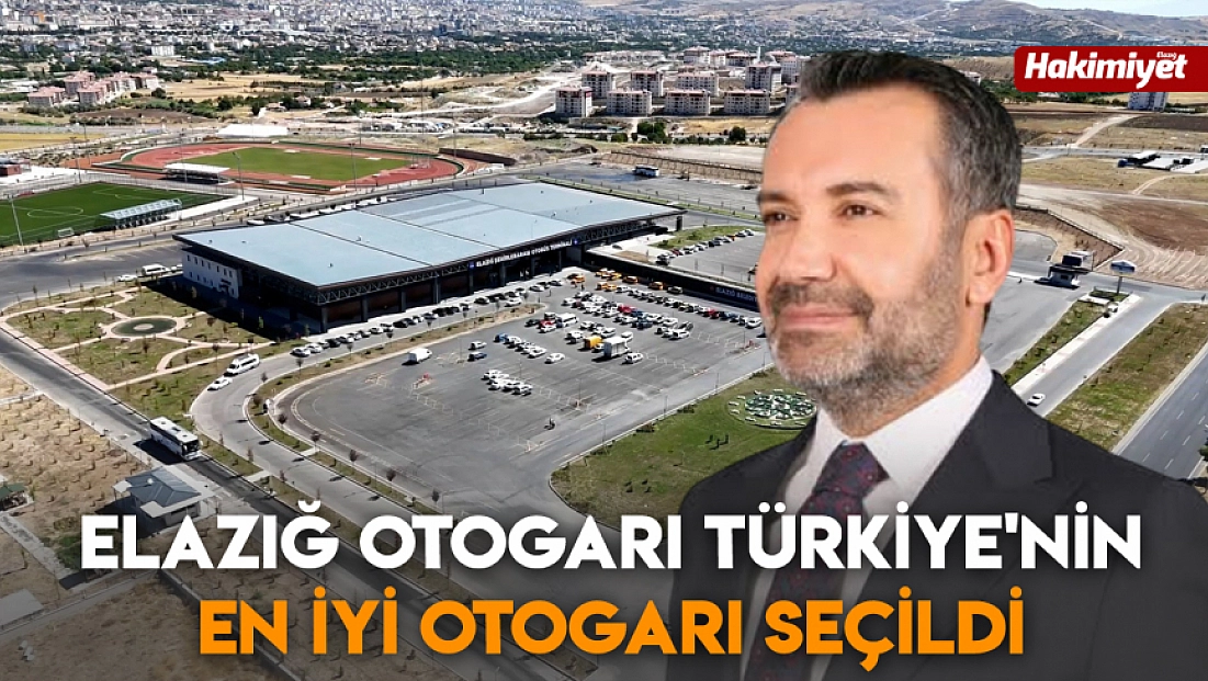 Elazığ Otogarı Türkiye'nin en iyi otogarı seçildi