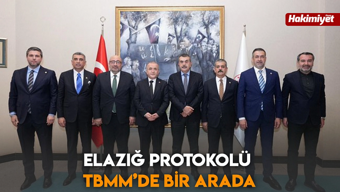 Elazığ Protokolü TBMM’de bir arada