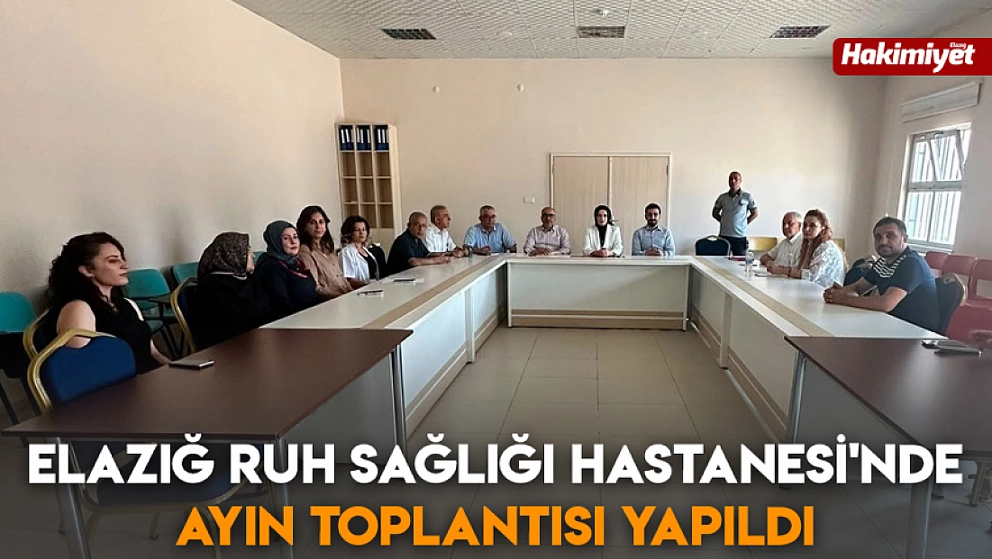 Elazığ Ruh Sağlığı Hastanesi'nde ayın toplantısı yapıldı