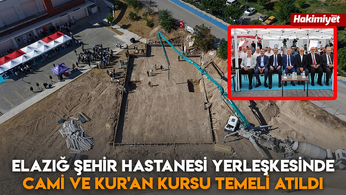 Elazığ Şehir Hastanesi yerleşkesinde cami ve Kur'an Kursu temeli atıldı