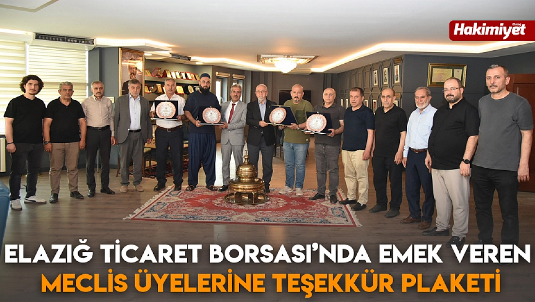 Elazığ Ticaret Borsası’nda emek veren meclis üyelerine teşekkür plaketi