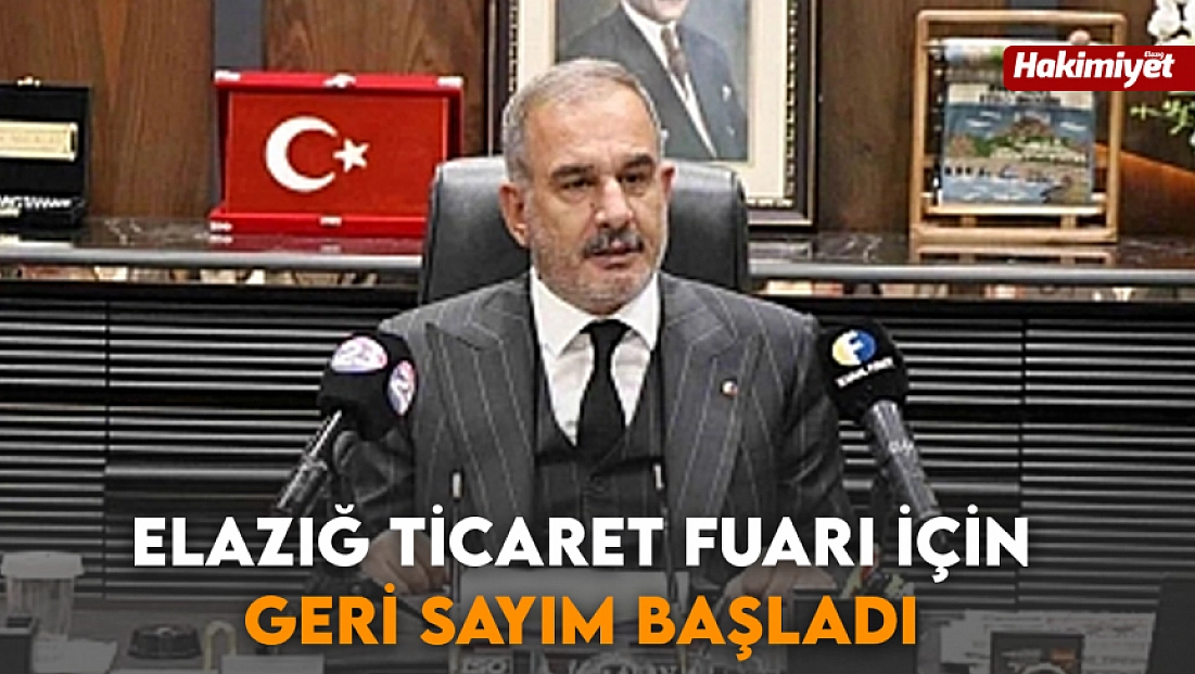 Elazığ Ticaret Fuarı için geri sayım başladı