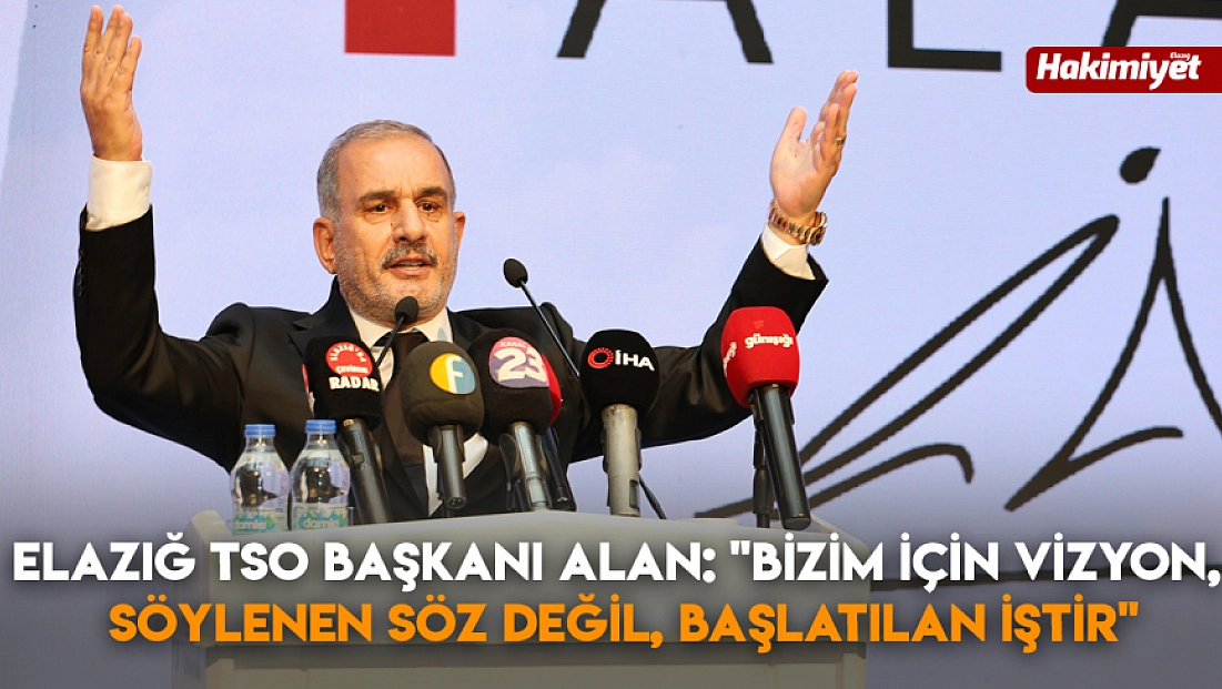 Elazığ TSO Başkanı Alan: 