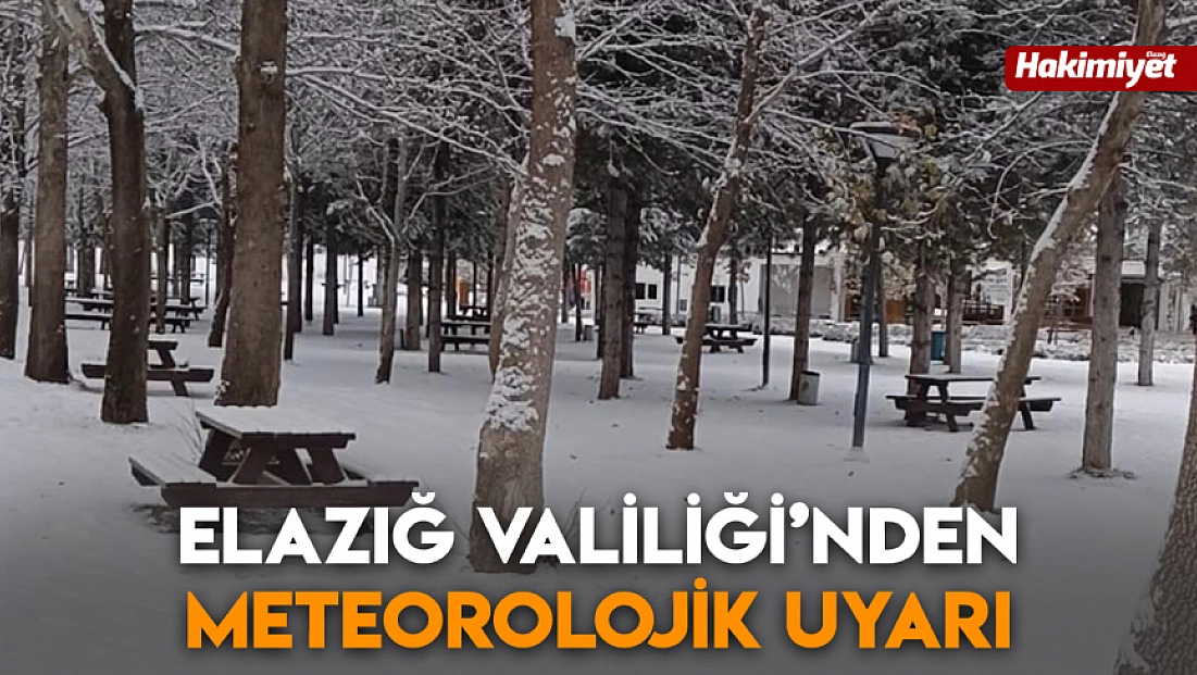 Elazığ Valiliği’nden meteorolojik uyarı