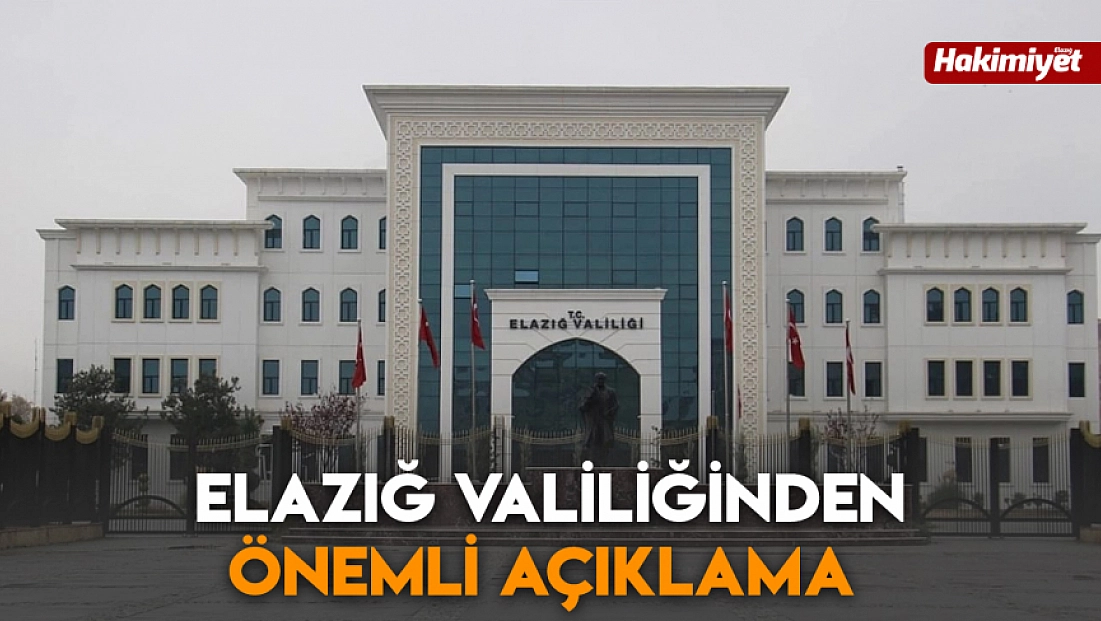 Elazığ Valiliğinden önemli açıklama