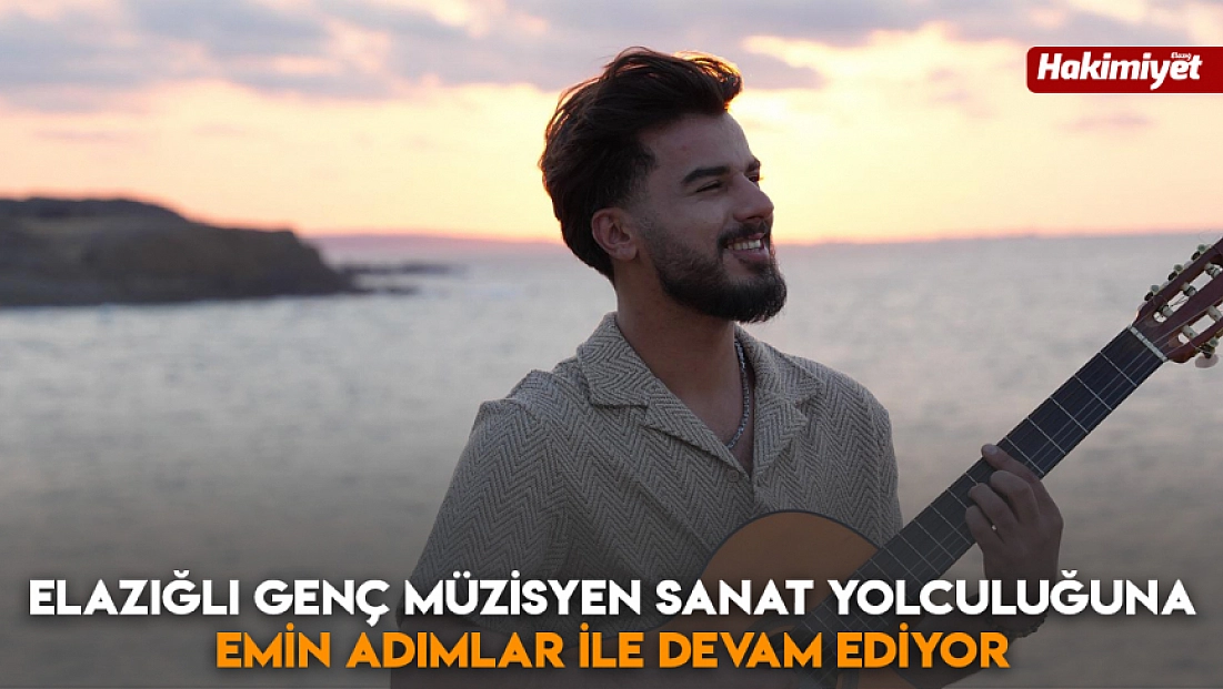 Elazığlı genç müzisyen sanat yolculuğuna emin adımlar ile devam ediyor