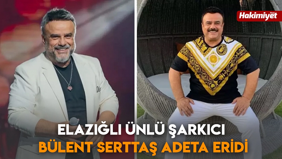 Elazığlı Ünlü şarkıcı Bülent Serttaş adeta eridi