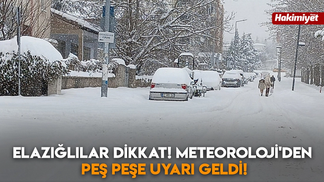 Elazığlılar dikkat! Meteoroloji'den peş peşe uyarı geldi!