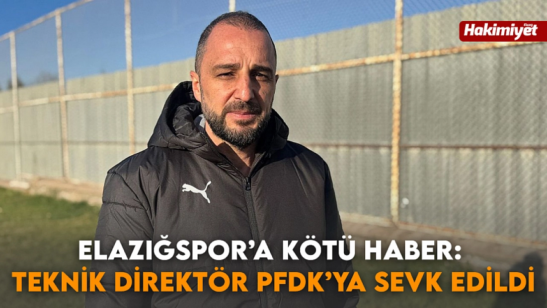 Elazığspor’a kötü haber: Teknik direktör PFDK’ya sevk edildi