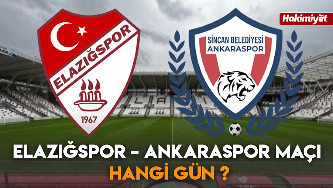Elazığspor – Ankaraspor maçı hangi gün?