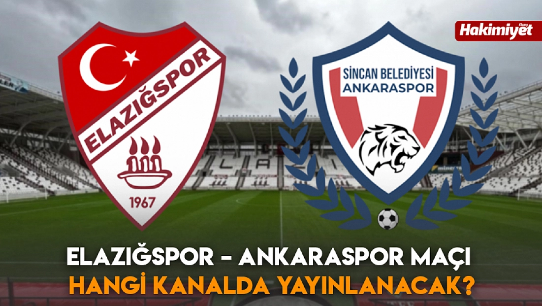 Elazığspor – Ankaraspor maçı hangi kanalda yayınlanacak?