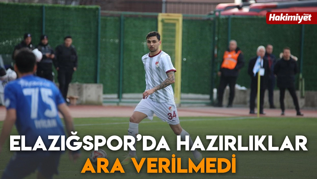 Elazığspor’da hazırlıklara ara verilmedi