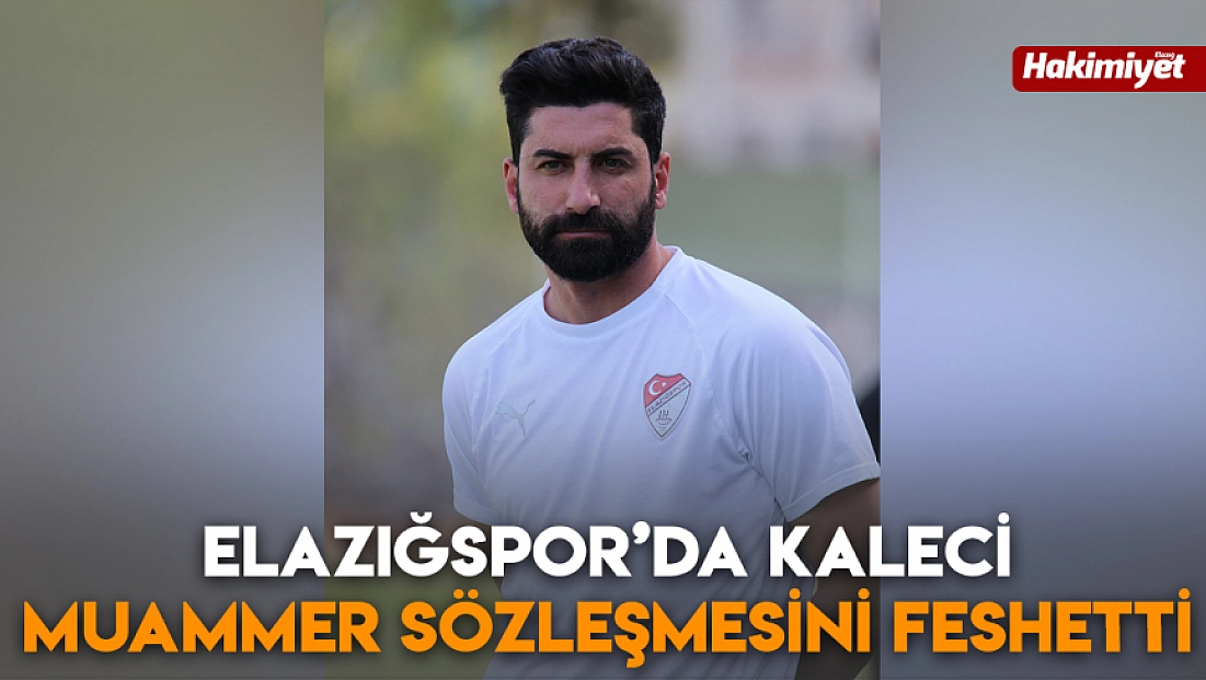 Elazığspor’da Kaleci Muammer sözleşmesini feshetti