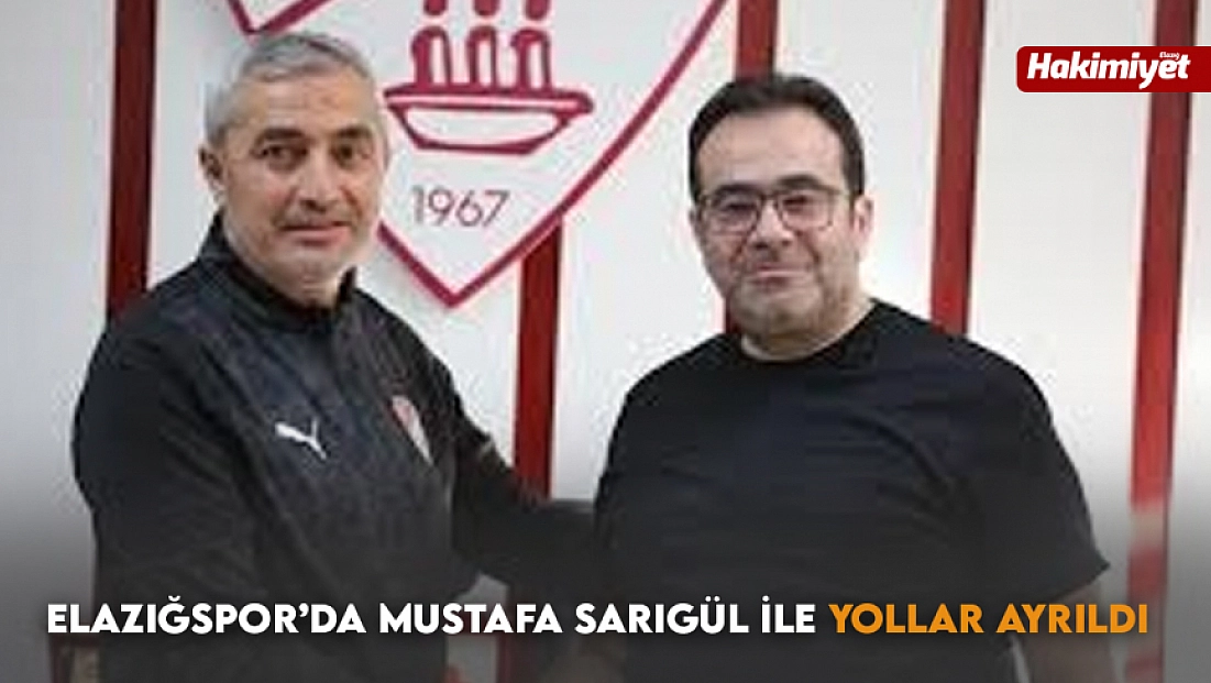 Elazığspor’da Mustafa Sarıgül ile Yollar Ayrıldı