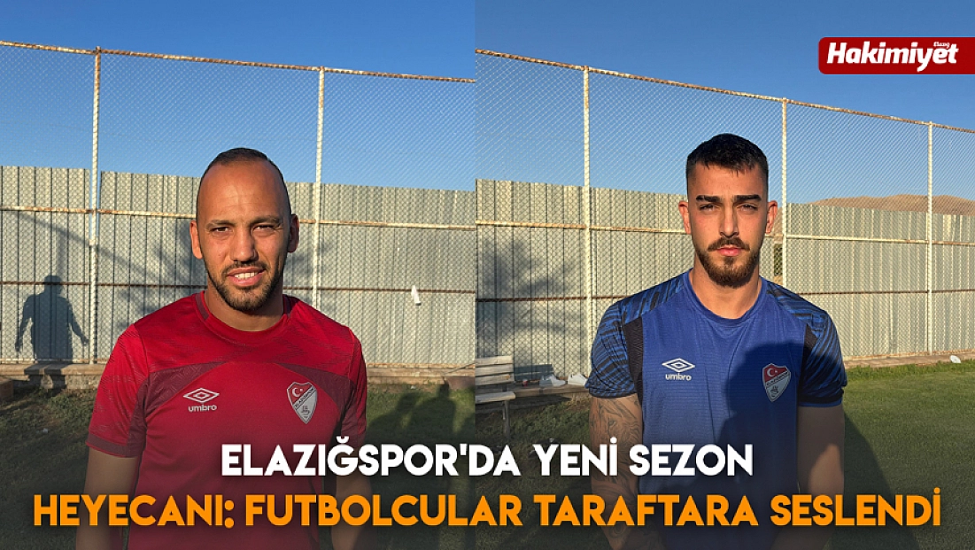 Elazığspor'da yeni sezon heyecanı: futbolcular taraftara seslendi