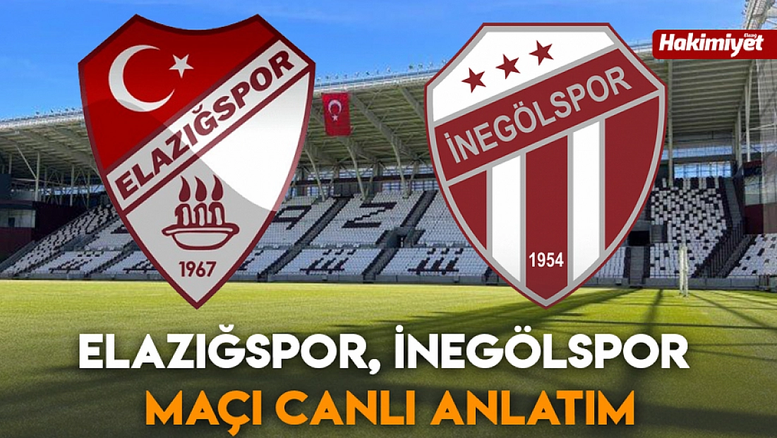 Elazığspor, İnegölspor Maçı canlı anlatım