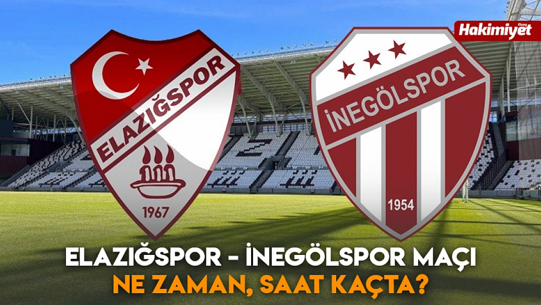 Elazığspor - İnegölspor maçı ne zaman, saat kaçta?