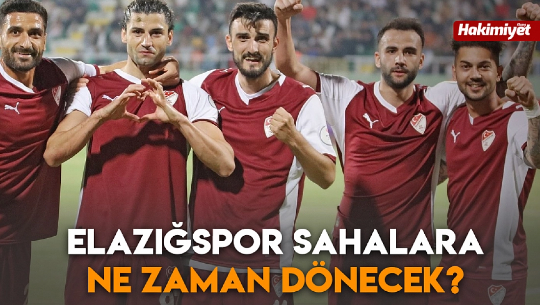 Elazığspor sahalara ne zaman dönecek?