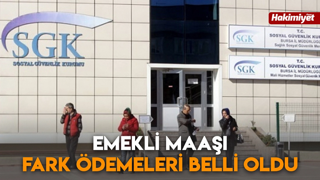 Emekli maaşı fark ödemeleri belli oldu