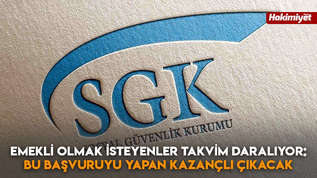 Emekli olmak isteyenler takvim daralıyor: Bu başvuruyu yapan kazançlı çıkacak