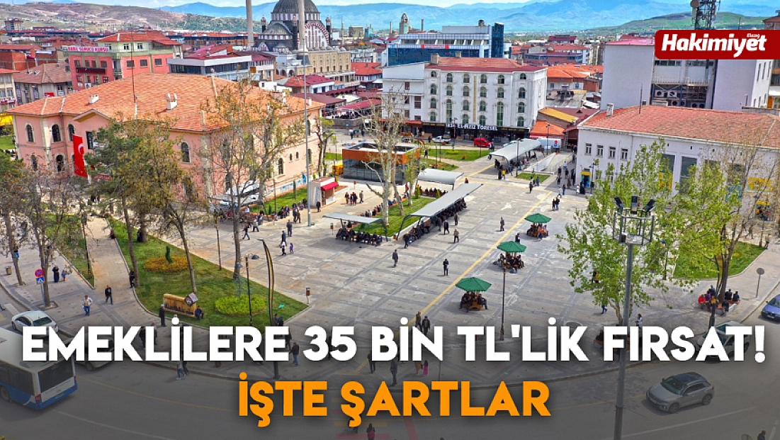 Emeklilere 35 bin TL'lik fırsat! İşte şartlar