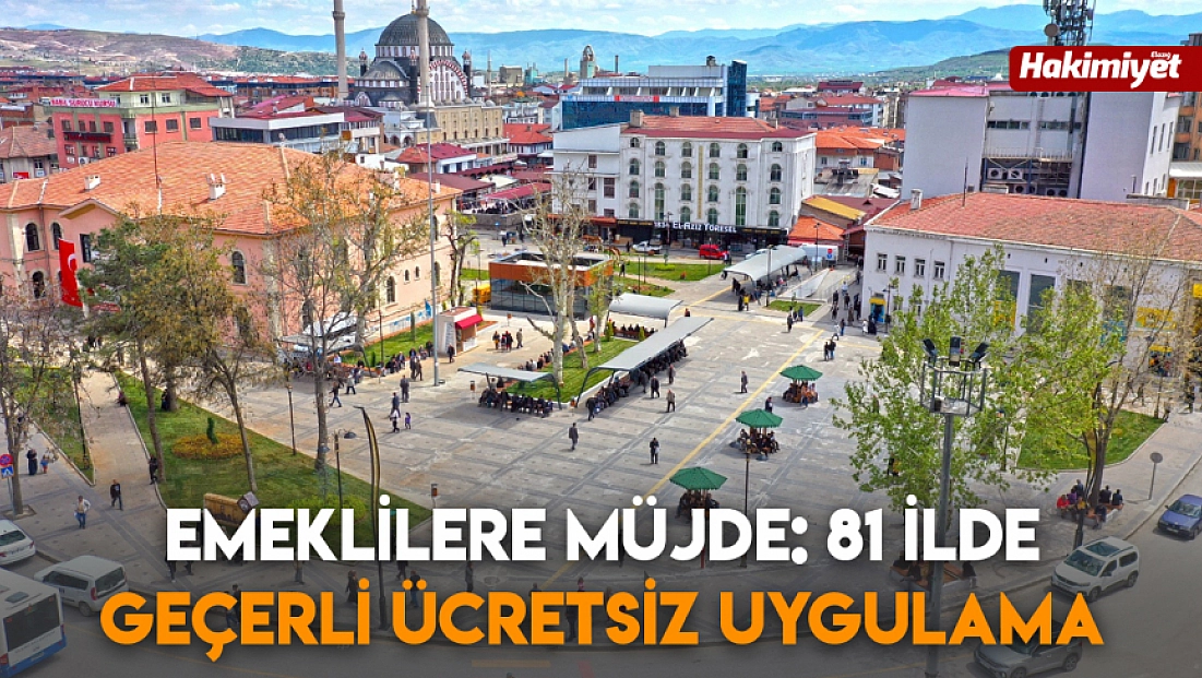 Emeklilere müjde: 81 ilde geçerli ücretsiz uygulama